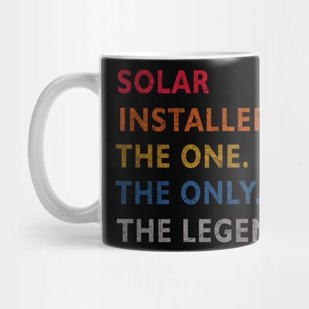 Solar Installer - The One - The Legend - Design by ysmnlettering